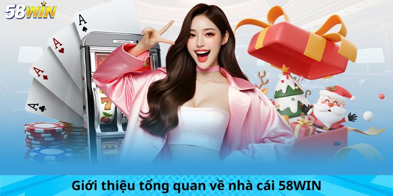 Giới thiệu tổng quan về 58WIN