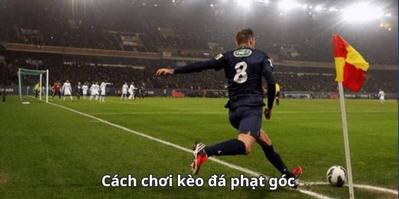 Mẹo Chơi Kèo Phạt Góc Tại 58WIN Dễ Thắng